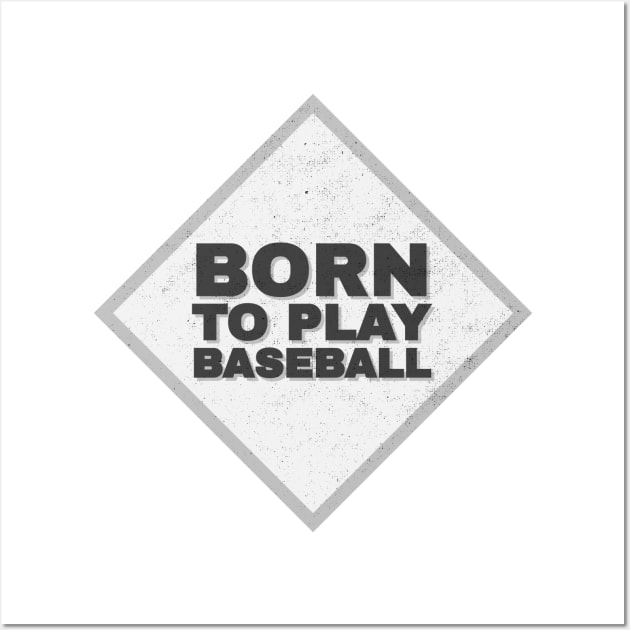 Born To Play Baseball - Sports Lover - Base Wall Art by Designedby-E